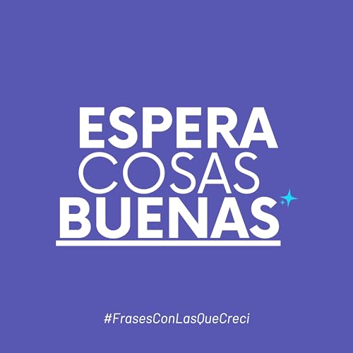 Episodio 6 | Espera cosas buenas