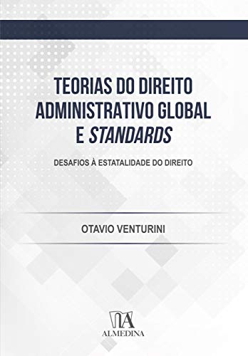 Teorias do direito administrativo global e standards: desafios à estatalidade do direito