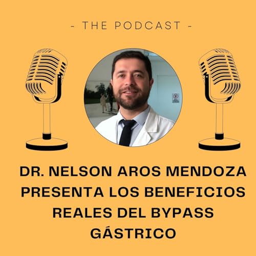 Dr. Nelson Aros Mendoza presenta los beneficios reales del bypass gástrico cover art