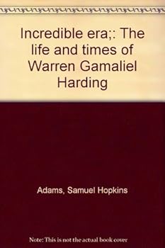 Mass Market Paperback Incredible era;: The life and times of Warren Gamaliel Harding Book