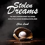 Stolen Dreams: Die 1955 Cannon Street All-Stars und Little League Baseball Bürgerkrieg
