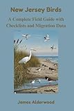 New Jersey Birds: A Complete Field Guide with Checklists and Migration Data