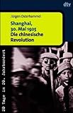 Shanghai, 30. Mai 1925. Die chinesische Revolution. (dtv Kultur & Geschichte) - Herausgeber: Klaus-Dietmar Henke Jürgen Osterhammel 