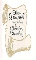 The Gospel According to Charles Stanley 0963907697 Book Cover