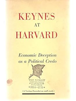 Keynes at Harvard: Economic Deception as a Politcal Credo