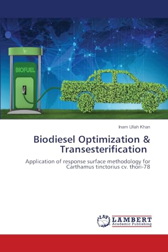 Biodiesel Optimization & Transesterification: Application of response surface methodology for Carthamus tinctorius cv. thori-78