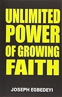 UNLIMITED POWER OF GROWING FAITH 173094986X Book Cover
