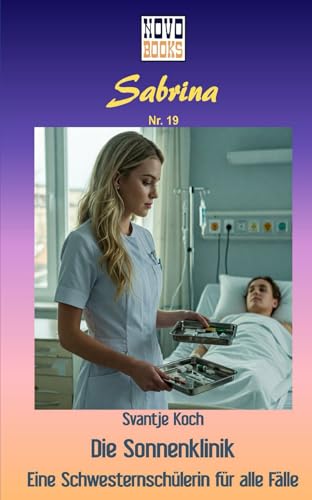 Preisvergleich Produktbild Die Sonnenklinik - Eine Schwesternschülerin für alle Fälle (Sabrina)