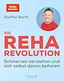 Die Reha-Revolution: Schmerzen verstehen und sich selbst davon befreien