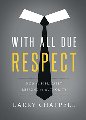 With All Due Respect: How to Biblically Respond to Authority