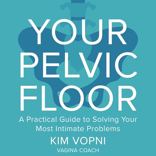 Audiobook: Your Pelvic Floor by Kim Vopni episode artwork