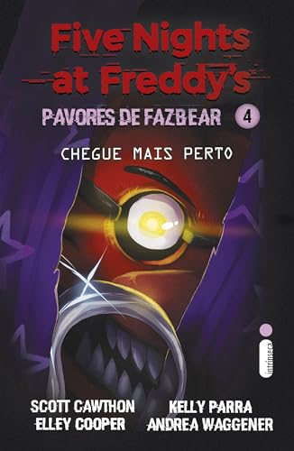 Chegue mais perto: (Five Nights at Freddy’s: Pavores de Fazbear): 4