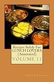 Recipes Solely For LUNCH LOVERS (Annotated): Healthy Happy Eating (EAT While SHREDDING Tummy FAT With These 30 EASY Affordable Recipes (Annotated))