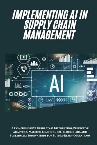 AI Implementation in Supply Chain Management: A Comprehensive Gui...