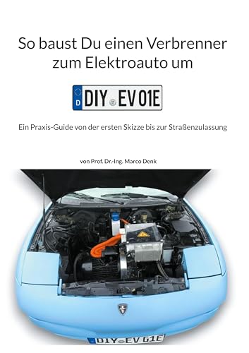 So baust Du einen Verbrenner zum Elektroauto um: Ein Praxis-Guide von der ersten Skizze bis zur Straßenzulassung