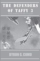 The Defenders of Taffy 3: Standard Edition: Analysis and Retelling of the Battle of Leyte Gulf 1075946379 Book Cover