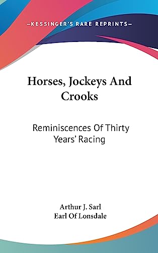 Horses, Jockeys And Crooks: Reminiscences Of Thirty Years' Racing