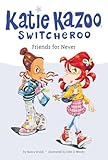 Friends for Never (Katie Kazoo, Switcheroo #14)