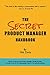 The Secret Product Manager Handbook
