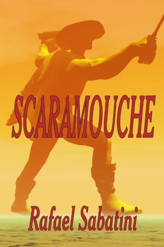 Scaramouche: A Romance of the French Revolution 1920414525 Book Cover