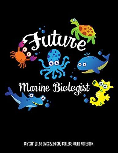 Future Marine Biologist 8.5"x11" (21.59 cm x 27.94 cm) College Ruled Notebook: Awesome