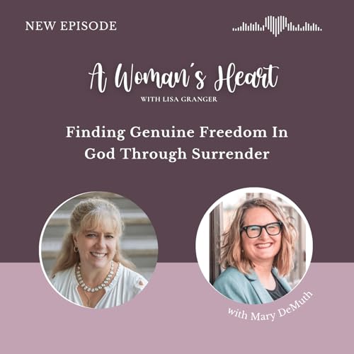 Mary Demuth: Finding Genuine Freedom In God Through Surrender