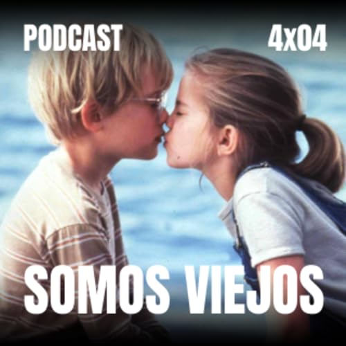 4x04 Mi Chica con Ana Sanabrias | Somos Viejos copertina