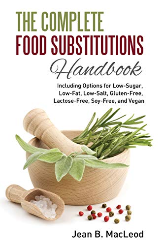 natural cheese coloring - The Complete Food Substitutions Handbook: Including Options for Low-Sugar, Low-Fat, Low-Salt, Gluten-Free, Lactose-Free, and Vegan