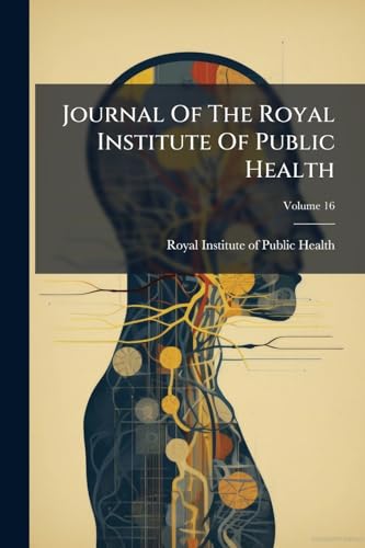 Journal Of The Royal Institute Of Public Health; Volume 16