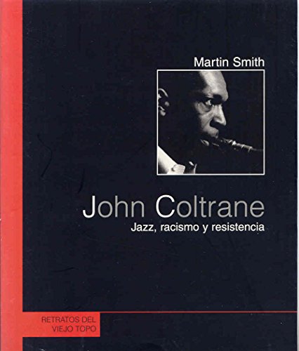 John Coltrane: Jazz, racismo y resistencia (Retratos del Topo)