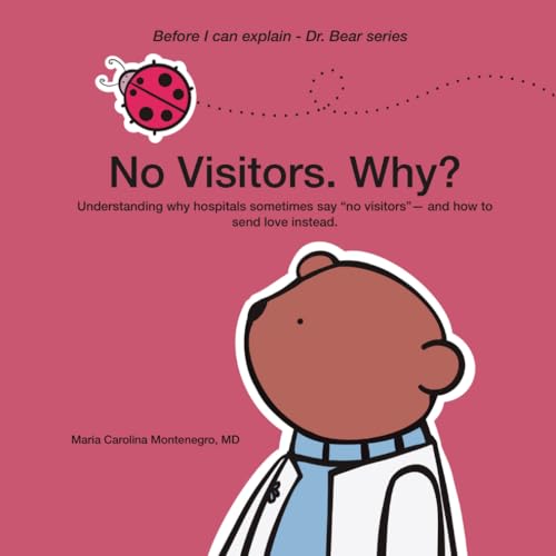 No Visitors. Why?: Understanding why hospitals sometimes “say no visitors”—and