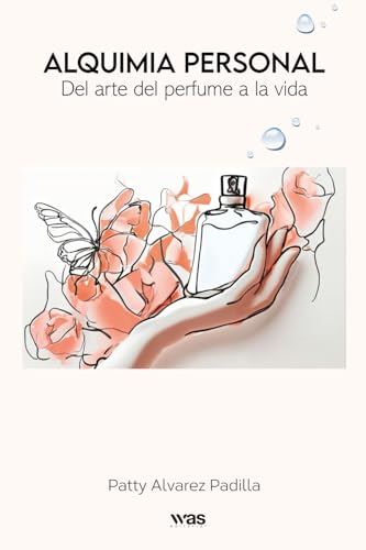 Lista de Perfume Quizas Quizas más recomendados. 46 Alquimia Personal: Del arte del perfume a la vida (Spanish Edition)