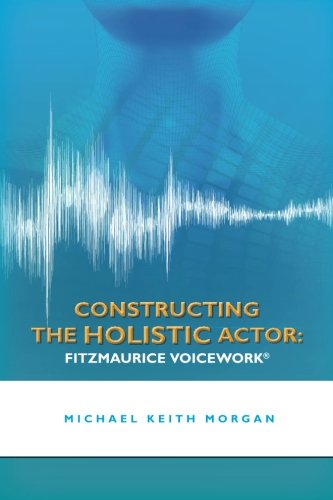  Constructing the Holistic Actor: Fitzmaurice Voicework