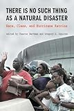There is No Such Thing as a Natural Disaster: Race, Class, and Hurricane Katrina