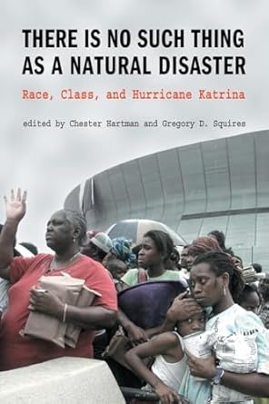 There Is No Such Thing As A Natural Disaster Race Class And
