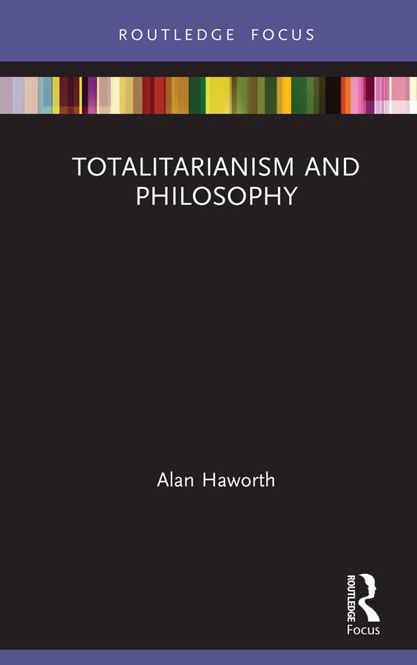 Totalitarianism and Philosophy (Routledge Focus on Philosophy)