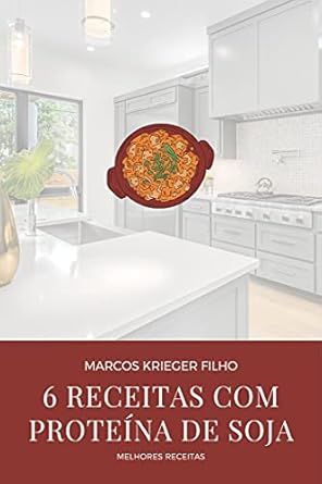 6 Receitas com Proteína de Soja