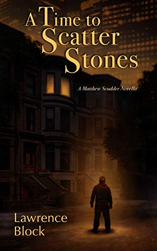 A Time to Scatter Stones: A Matthew Scudder Novella