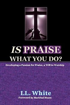 Paperback Is Praise What You Do?: Developing a Passion for Praise, A Will to Worship Book