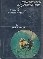 Underwater archaeology;: Treasures beneath the sea B0006C5EW6 Book Cover