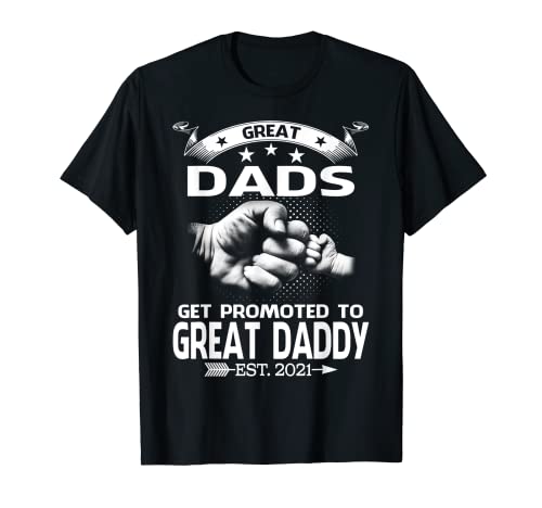 Los grandes papás son ascendidos a Great Daddy Est 2021 Camiseta