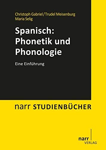 Spanisch: Phonetik und Phonologie: Eine Einführung (Narr Studienbücher) Spanisch: Phonetik und Phonologie: Eine Einführung (Narr Studienbücher)