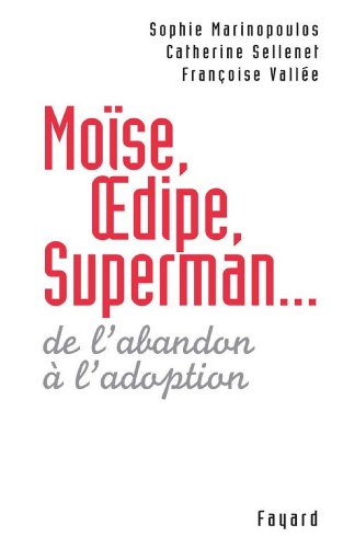 Moïse, Oedipe, Superman... : De l'abandon à l'adoption (Documents) Livre PDF Gratuit