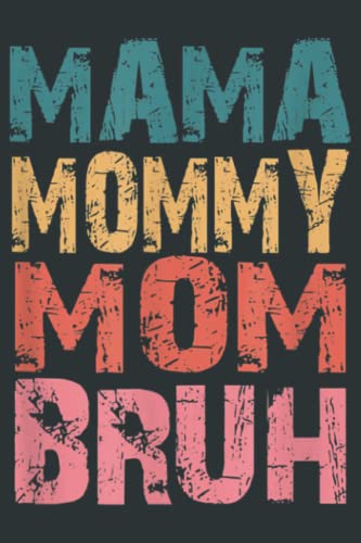Mama Mommy Mom Bruh Mothers Day 2022 - Journal / Notebook 6 X 9 inch _120 Pages