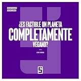  ¿Es factible un planeta completamente vegano ? (Spanish Edition)