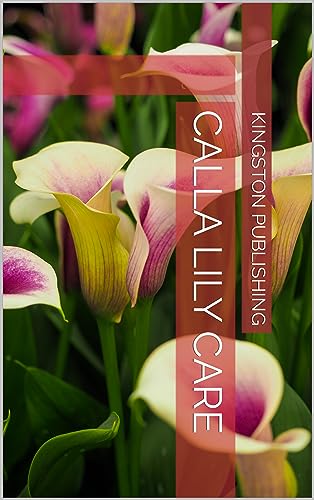 Calla Lily Care (Growing Flowers) (English Edition)