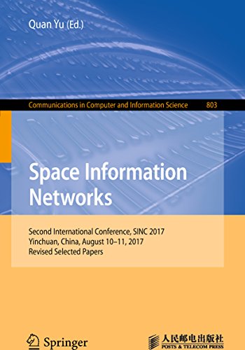 Space Information Networks: Second International Conference, SINC 2017, Yinchuan, China, August 10-11, 2017, Revised Selected Papers (Communications in Computer and Information Science Book 803)
