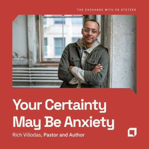 Rich Villodas: Your Certainty May Be Anxiety