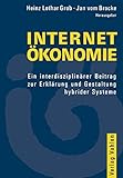  Internetökonomie. Ein interdisziplinärer Beitrag zur Erklärung und Gestaltung hybrider Systeme