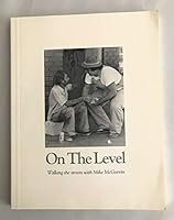 On the level: Walking the streets with Mike McGarvin B0006F177E Book Cover